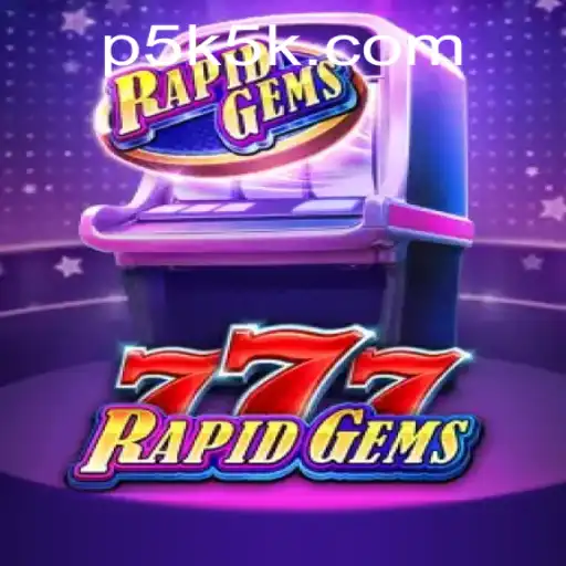 Exploring the Exciting World of RapidGems777 and the Thrilling 5K5K Feature